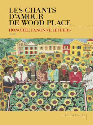 cover image of Les Chants d'amour de Wood Place--SELECTION GRAND PRIX LITTERATURE AMERICAINE